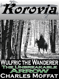Wulfric the Wanderer: The Unbreakable Arrow
